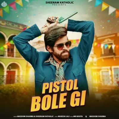 Pistol Bole Gi Masoom Sharma, Sheenam Katholic mp3 song ringtone, Pistol Bole Gi Masoom Sharma, Sheenam Katholic Ringtone Download - RiskyJatt.Com