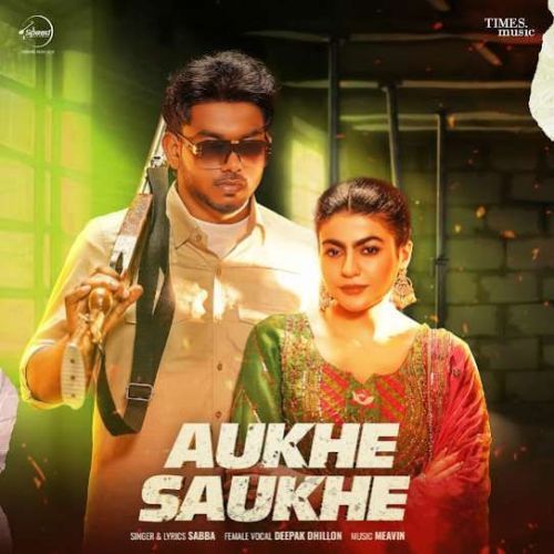 Aukhe Saukhe SABBA mp3 song ringtone, Aukhe Saukhe SABBA Ringtone Download - RiskyJatt.Com