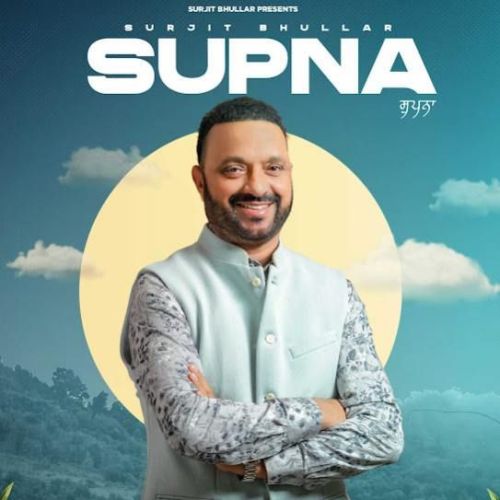 Supna Surjit Bhullar mp3 song ringtone, Supna Surjit Bhullar Ringtone Download - RiskyJatt.Com