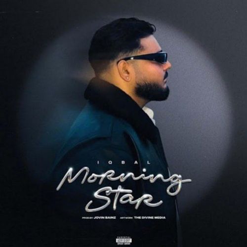 Morning Star Iqbal mp3 song ringtone, Morning Star Iqbal Ringtone Download - RiskyJatt.Com