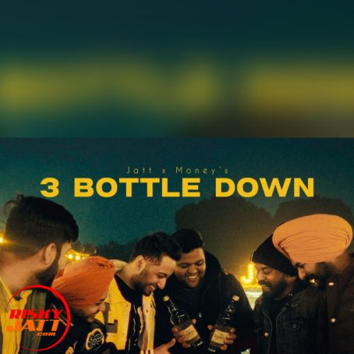 3 Bottle Down Jatt X Money mp3 song ringtone, 3 Bottle Down Jatt X Money Ringtone Download - RiskyJatt.Com