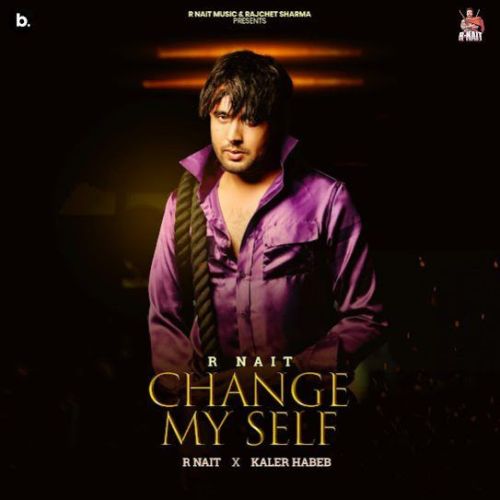 Change My Self R. Nait mp3 song ringtone, Change My Self R. Nait Ringtone Download - RiskyJatt.Com