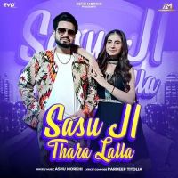 Sasu Ji Thara Lalla Ashu Morkhi mp3 song ringtone, Sasu Ji Thara Lalla Ashu Morkhi Ringtone Download - RiskyJatt.Com