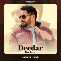 Deedar Ho Jave Jasbir Jassi mp3 song ringtone, Deedar Ho Jave Jasbir Jassi Ringtone Download - RiskyJatt.Com