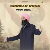 Sanwla Rang Kanwar Grewal mp3 song ringtone, Sanwla Rang Kanwar Grewal Ringtone Download - RiskyJatt.Com