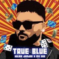 True Blue Kulbir Jhinjer mp3 song ringtone, True Blue Kulbir Jhinjer Ringtone Download - RiskyJatt.Com