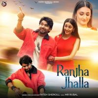 Ranjha Jhalla Fateh Shergill mp3 song ringtone, Ranjha Jhalla Fateh Shergill Ringtone Download - RiskyJatt.Com