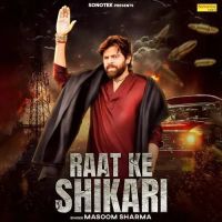 Raat Ke Shikari Masoom Sharma mp3 song ringtone, Raat Ke Shikari Masoom Sharma Ringtone Download - RiskyJatt.Com