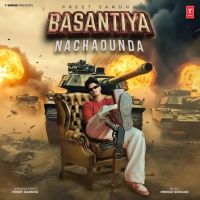 Basantiya Nachaounda Preet Sandhu mp3 song ringtone, Basantiya Nachaounda Preet Sandhu Ringtone Download - RiskyJatt.Com