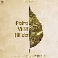 Patta Vi Ni Hillda Kaka mp3 song ringtone, Patta Vi Ni Hillda Kaka Ringtone Download - RiskyJatt.Com