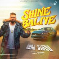 Shine Baliye Gurj Sidhu mp3 song ringtone, Shine Baliye Gurj Sidhu Ringtone Download - RiskyJatt.Com